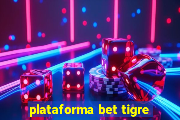 plataforma bet tigre